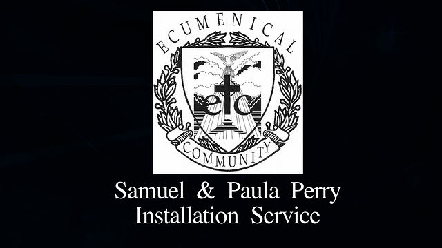 First Ecumenical Church - Installation Service of Reverend Samuel & Paula Perry